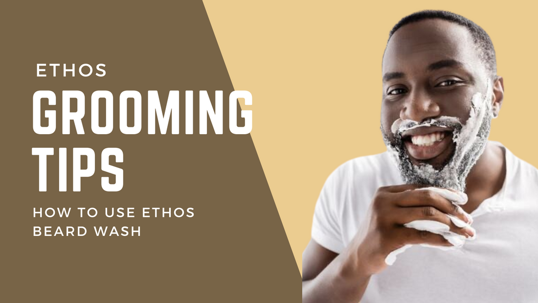 Grooming Tips: How to use Ethos Beard Wash